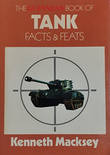Imagen de archivo de The Guinness Book of Tank Facts and Feats: A Record of Armoured Fighting Vehicle Achievement a la venta por Eatons Books and Crafts