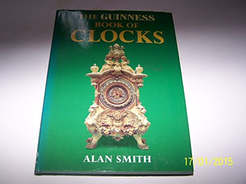 9780851122250: The Guinness Book of Clocks (Guinness Collector's Series)