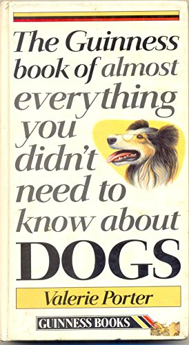 Stock image for The Guinness Book of Almost Everything You Didn't Need to Know About Dogs for sale by GF Books, Inc.
