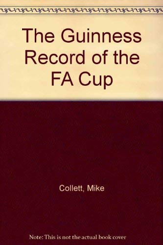 Stock image for The Guinness Record of the F A Cup for sale by Westwood Books
