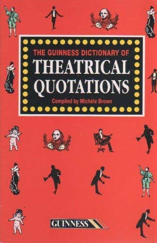 Stock image for The Guinness Dictionary of Theatrical Quotations for sale by More Than Words