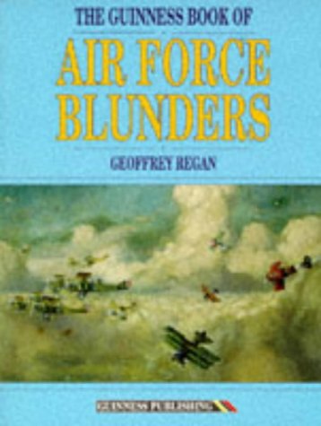 9780851126074: The Guinness Book of Air Force Blunders: Vol 25 (Series in Robotics & Intelligent Systems)