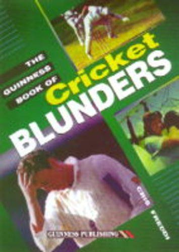 Stock image for The Guinness Book of Cricket Blunders for sale by The London Bookworm