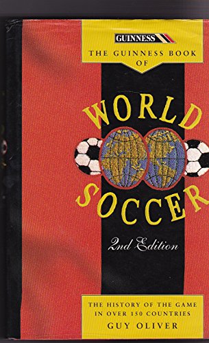 The Guinness Book of World Soccer: The History of the Game in Over 150 Countries (9780851126548) by Oliver, Guy