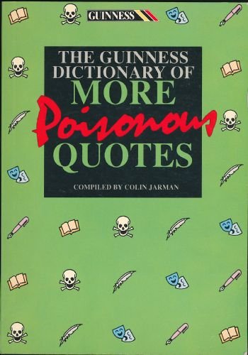 9780851127002: The Guinness Dictionary of More Poisonous Quotes