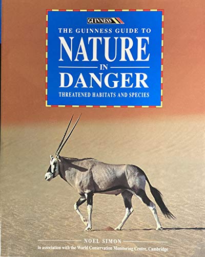 Imagen de archivo de The Guinness Guide to Nature in Danger: Key Sites - Endangered Species a la venta por WorldofBooks