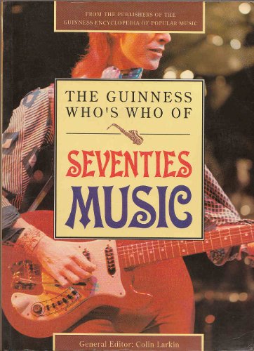 9780851127279: The Guinness Who's Who of Seventies Music (The Guinness who's who of popular music series)
