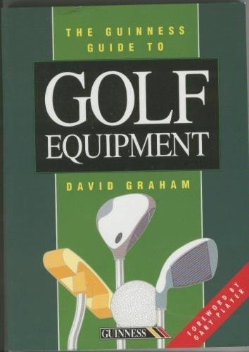 The Guinness Guide to Golf Equipment (9780851127392) by Graham, David; Player, Gary