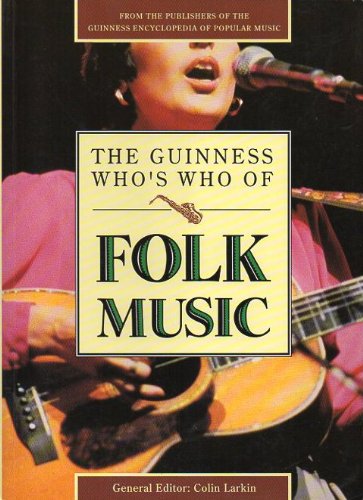 The Guinness Who's Who of Folk Music (The Guinness who's who of popular music series) - Colin Larkin