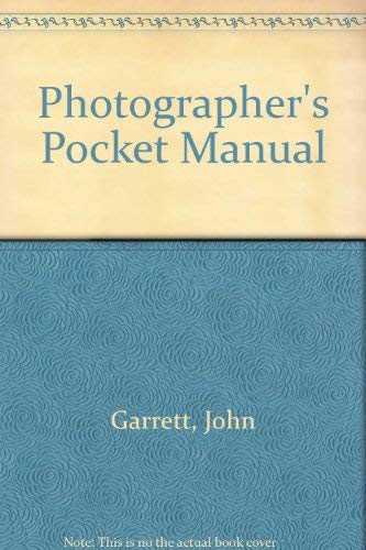 Imagen de archivo de The Photographer's Pocket Manual: Essential Techniques for the Photographer on the Move a la venta por Top Notch Books