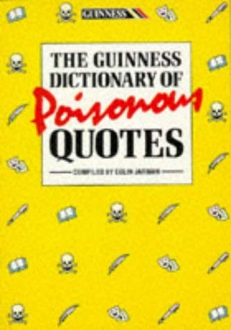 Beispielbild fr The Guinness Dictionary of Poisonous Quotes zum Verkauf von Better World Books