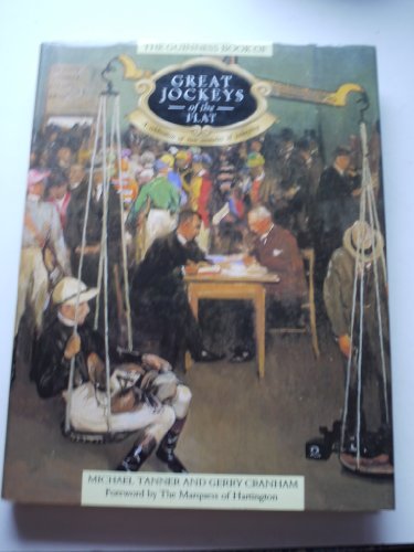 Beispielbild fr The Guinness Book of Great Jockeys of the Flat: A Celebration of Two Centuries of Jockeyship zum Verkauf von Powell's Bookstores Chicago, ABAA