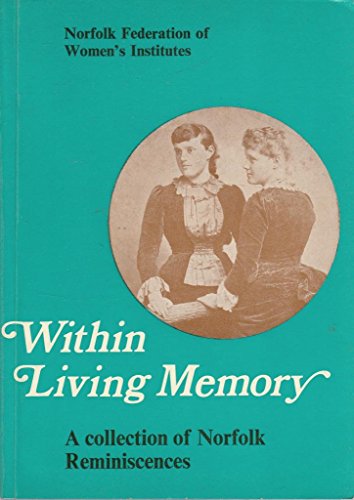 Beispielbild fr Within Living Memory: Collection of Norfolk Reminiscences zum Verkauf von WorldofBooks