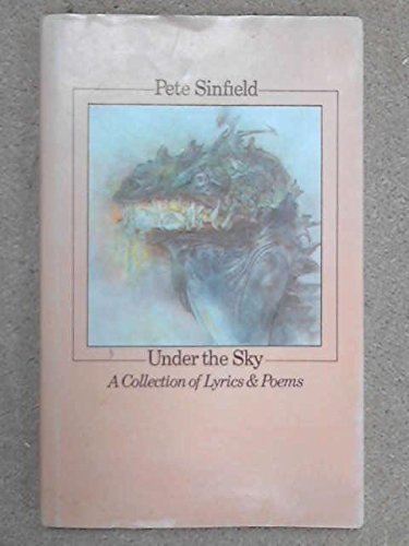 Under the Sky: A Collection of Lyrics & Poems - Sinfield, Pete
