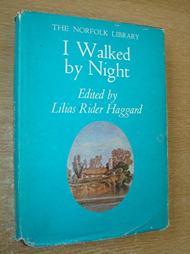 Stock image for I Walked by Night: Being the Life History of the King of the Norfolk Poachers for sale by WorldofBooks