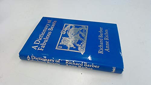 A dictionary of fabulous beasts (9780851150611) by Barber, Richard W