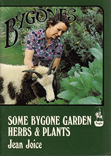 Some bygone garden herbs and plants (Bygones) (9780851150888) by Joice, Jean