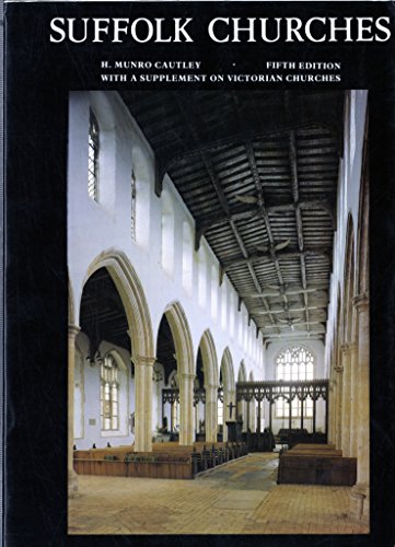 Beispielbild fr SUFFOLK CHURCHES AND THEIR TREASURE. With a Supplement on Victorian Church Building in Suffolk by Anne Riches, and a Survey of Lost and Ruined Churches by John Blatchly and Peter Northeast. zum Verkauf von Hay Cinema Bookshop Limited