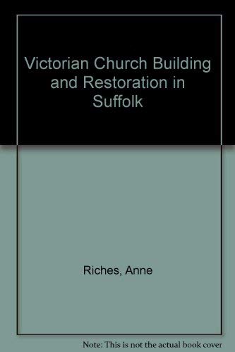 Image d'archives pour VICTORIAN CHURCH BUILDING AND RESTORATION IN SUFFOLK: A SUPPLEMENT TO H. MUNRO CAUTLEY'S SUFFOLK CHURCHES. mis en vente par Burwood Books