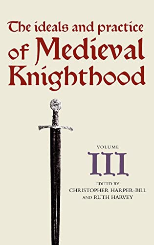 Beispielbild fr The Ideals and Practice of Medieval Knighthood, volume III: Papers from the fourth Strawberry Hill conference, 1988 (Ideals and Practice of Knighthood, 3) zum Verkauf von Zubal-Books, Since 1961