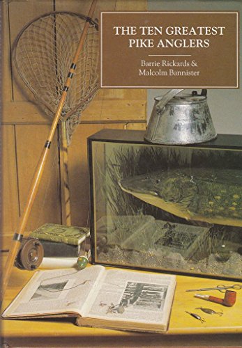 Stock image for THE TEN GREATEST PIKE ANGLERS. By Barrie Rickards and Malcolm Bannister. Portraits by Douglas Palmer. for sale by Coch-y-Bonddu Books Ltd