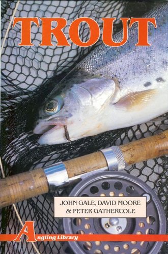 Imagen de archivo de TROUT. By John Gale, David Moore and Peter Gathercole. Angling Library Volume 4. a la venta por Coch-y-Bonddu Books Ltd