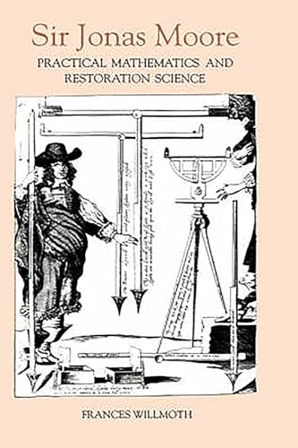 9780851153216: Sir Jonas Moore: Practical Mathematics and Restoration Science