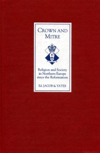 Beispielbild fr Crown and Mitre: Religion and Society in Northern Europe Since the Reformation zum Verkauf von Windows Booksellers