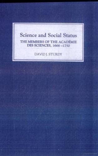 Stock image for Science and Social Status: The Members of the Academie des Sciences 1666-1750 for sale by Alexander Books (ABAC/ILAB)