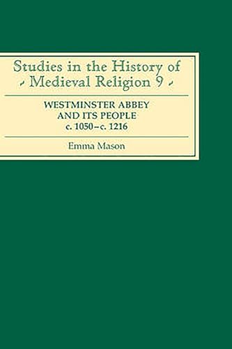 Westminster Abbey and its People c.1050-c.1216 (Studies in the History of Medieval Religion, 9) (9780851153964) by Mason, Emma
