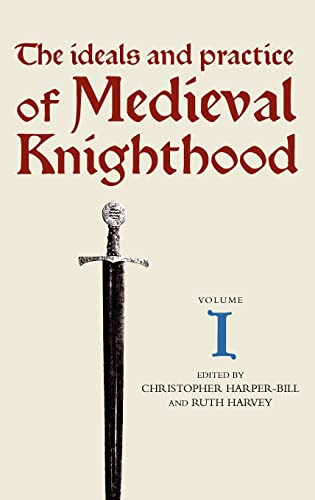 Imagen de archivo de The Ideals and Practice of Medieval Knighthood I: Papers from the First and Second Strawberry Hill Conferences (Ideals and Practice of Knighthood, 1) a la venta por Zubal-Books, Since 1961