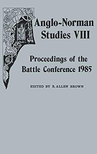 Beispielbild fr ANGLO-NORMAN STUDIES VIII: PROCEEDINGS OF THE BATTLE CONFERENCE 1985. zum Verkauf von Any Amount of Books