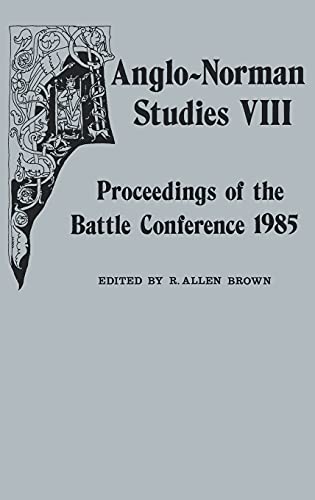 Stock image for ANGLO-NORMAN STUDIES VIII: PROCEEDINGS OF THE BATTLE CONFERENCE 1985. for sale by Any Amount of Books