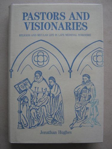 9780851154961: Pastors and Visionaries: Religion and Secular Life in Late Medieval Yorkshire