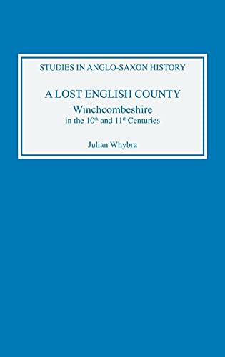 A Lost English County: Winchcombeshire in the Tenth and Eleventh Centuries (Studies in Anglo-Saxon History, 1) (9780851155005) by Whybra, Julian