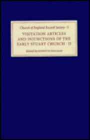 Visitation Articles and Injunctions of the Early Stuart Church, Vol II (Church of England Record ...