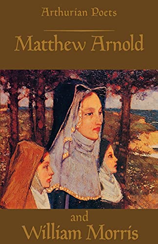 Beispielbild fr Arthurian Poets: Matthew Arnold and William Morris zum Verkauf von ThriftBooks-Atlanta