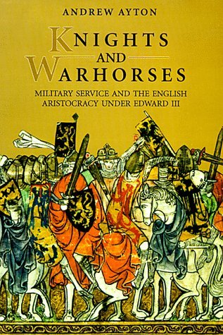 Stock image for Knights and Warhorses: Military Service and the English Aristocracy Under Edward III for sale by HPB-Red