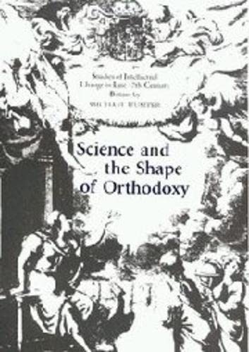 9780851155944: Science and the Shape of Orthodoxy: Intellectual Change in Late Seventeenth-Century Britain