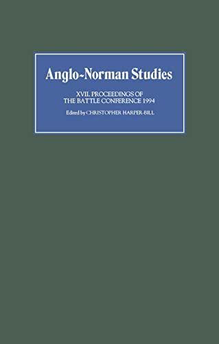 Anglo-Norman Studies XVII : Proceedings of the Battle Conference 1994