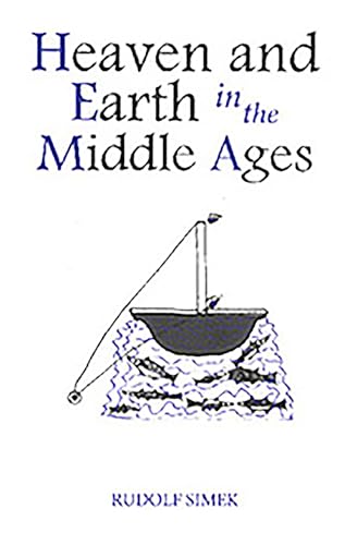 Heaven and Earth in the Middle Ages - The Physical World Before Columbus