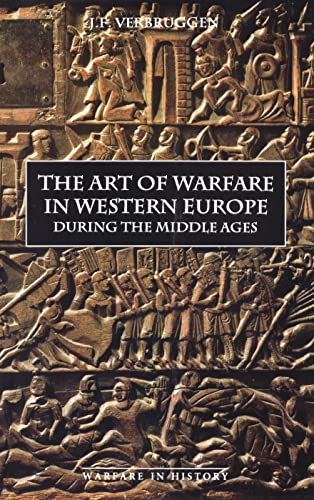 The Art of Warfare in Western Europe During the Middle Ages: From the Eighth Century to 1340 (War...