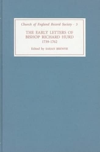 The Early Letters of Bishop Richard Hurd, 1739 to 1762 (Church of England Record Society)