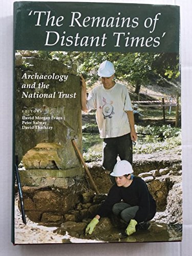 Stock image for The Remains of Distant Times': Archaeology and the National Trust. for sale by Peter Rhodes