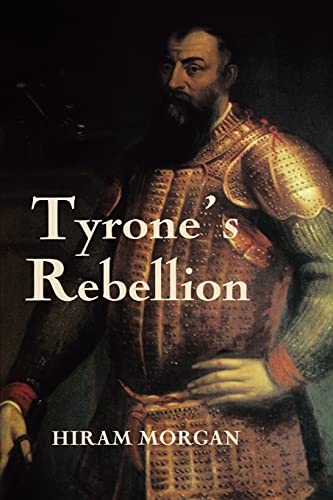 Stock image for Tyrone's Rebellion: The Outbreak of the Nine Years War in Tudor Ireland (0) (Royal Historical Society Studies in History) for sale by monobooks