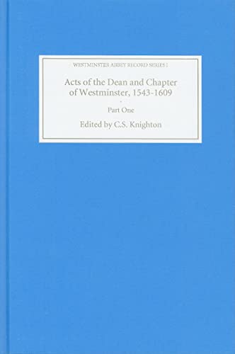 Beispielbild fr Acts of the Dean and Chapter of Westminster, 1543-1609. Pt. 1 The First Collegiate Church (1543-1556) zum Verkauf von Blackwell's