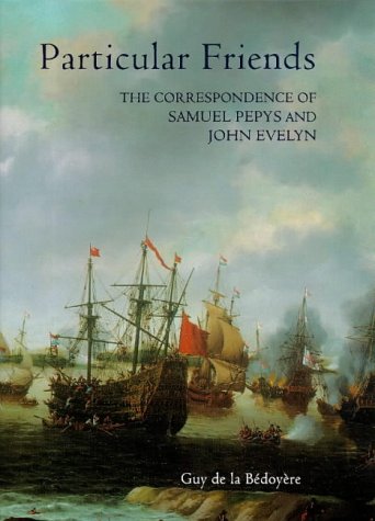 Stock image for Particular Friends: The Correspondence of Samuel Pepys and John Evelyn for sale by WorldofBooks