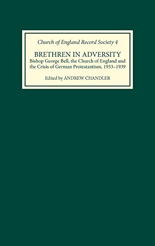 Imagen de archivo de Brethren in Adversity: Bishop George Bell, The Church of England and the Crisis of German Protestantism 1933-1939 a la venta por Henry Stachyra, Bookseller