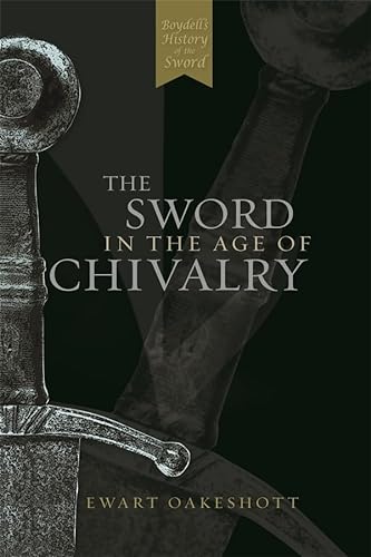 Beispielbild fr The Sword in the Age of Chivalry zum Verkauf von AwesomeBooks
