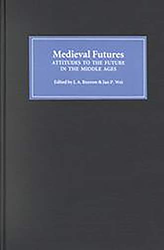 Beispielbild fr MEDIEVAL FUTURES: ATTITUDES TO THE FUTURE IN THE MIDDLE AGES. zum Verkauf von Burwood Books